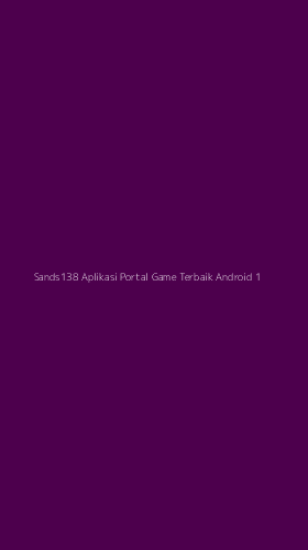 Tampilan Antarmuka Aplikasi Sands138 Aplikasi Portal Game Terbaik Android - 1