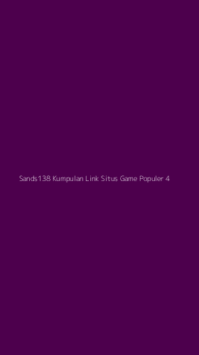 Tampilan Antarmuka Aplikasi Sands138 Kumpulan Link Situs Game Populer - 4