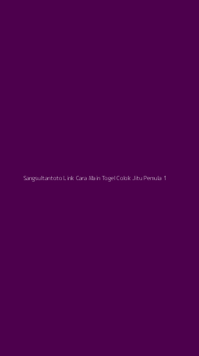 Tampilan Antarmuka Aplikasi Sangsultantoto Link Cara Main Togel Colok Jitu Pemula - 1