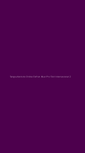 Tampilan Antarmuka Aplikasi Sangsultantoto Online Daftar Akun Pro Slot Internasional - 2