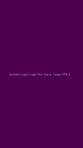 Tampilan Antarmuka Aplikasi Santoto Login Login Slot Gacor Tanpa Vpn - 4