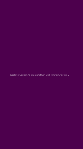 Tampilan Antarmuka Aplikasi Santoto Online Aplikasi Daftar Slot Resmi Android - 2