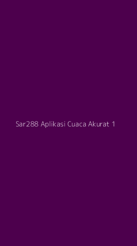 Tampilan Antarmuka Aplikasi Sar288 Aplikasi Cuaca Akurat - 1