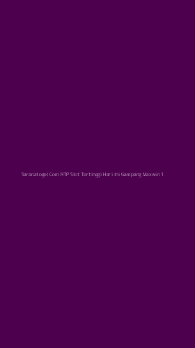 Tampilan Antarmuka Aplikasi Saranatogel Com Rtp Slot Tertinggi Hari Ini Gampang Maxwin - 1