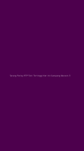 Tampilan Antarmuka Aplikasi Sarang Parlay Rtp Slot Tertinggi Hari Ini Gampang Maxwin - 3