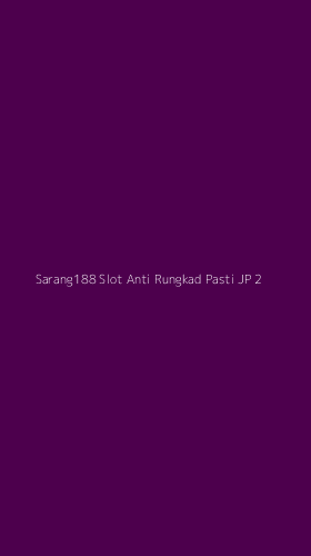 Tampilan Antarmuka Aplikasi Sarang188 Slot Anti Rungkad Pasti Jp - 2
