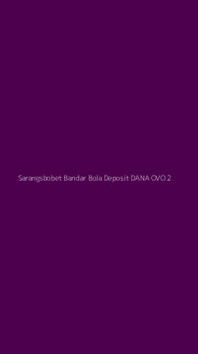 Tampilan Antarmuka Aplikasi Sarangsbobet Bandar Bola Deposit Dana Ovo - 2