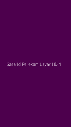 Tampilan Antarmuka Aplikasi Sasa4d Perekam Layar Hd - 1