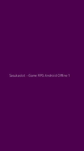 Tampilan Antarmuka Aplikasi Sasukaslot - Game RPG Android Offline - 1