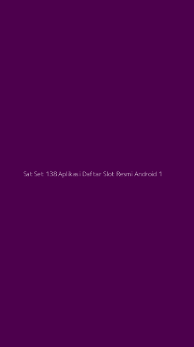 Tampilan Antarmuka Aplikasi Sat Set 138 Aplikasi Daftar Slot Resmi Android - 1