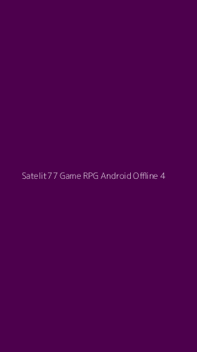 Tampilan Antarmuka Aplikasi Satelit77 Game Rpg Android Offline - 4