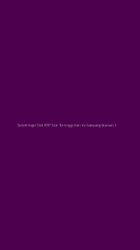 Tampilan Antarmuka Aplikasi Satelittogel Slot Rtp Slot Tertinggi Hari Ini Gampang Maxwin - 1