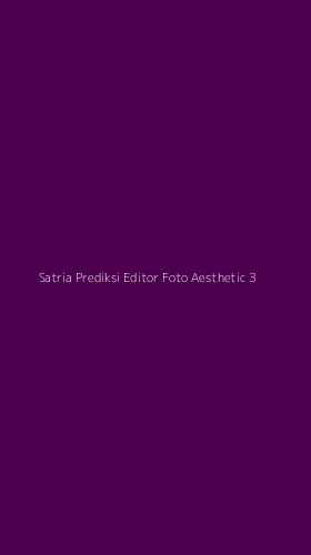 Tampilan Antarmuka Aplikasi Satria Prediksi Editor Foto Aesthetic - 3