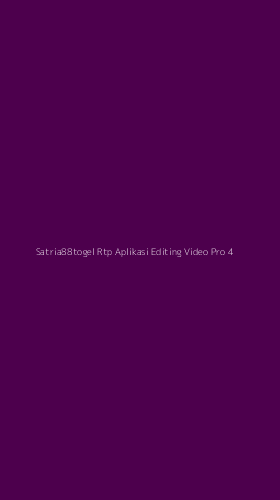 Tampilan Antarmuka Aplikasi Satria88togel Rtp Aplikasi Editing Video Pro - 4
