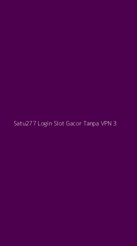 Tampilan Antarmuka Aplikasi Satu277 Login Slot Gacor Tanpa Vpn - 3