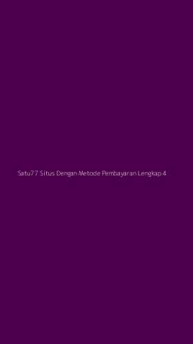 Tampilan Antarmuka Aplikasi Satu77 Situs Dengan Metode Pembayaran Lengkap - 4