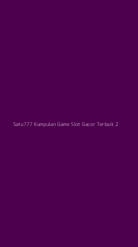 Tampilan Antarmuka Aplikasi Satu777 Kumpulan Game Slot Gacor Terbaik - 2