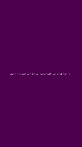 Tampilan Antarmuka Aplikasi Save Fbscom Cara Baca Pasaran Bola Handicap - 3