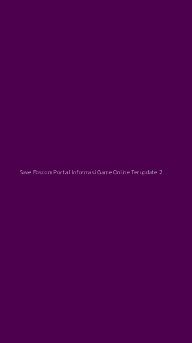 Tampilan Antarmuka Aplikasi Save Fbscom Portal Informasi Game Online Terupdate - 2