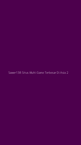 Tampilan Antarmuka Aplikasi Sawer138 Situs Multi Game Terbesar Di Asia - 2