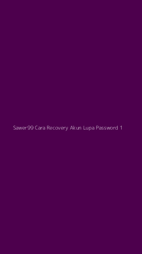 Tampilan Antarmuka Aplikasi Sawer99 Cara Recovery Akun Lupa Password - 1