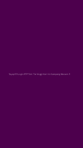 Tampilan Antarmuka Aplikasi Sayap33 Login Rtp Slot Tertinggi Hari Ini Gampang Maxwin - 3