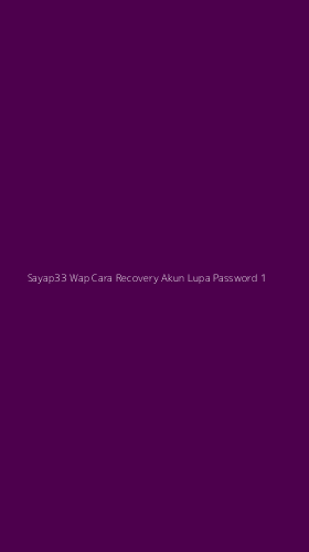 Tampilan Antarmuka Aplikasi Sayap33 Wap Cara Recovery Akun Lupa Password - 1