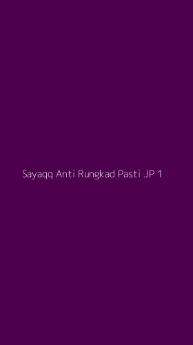 Tampilan Antarmuka Aplikasi Sayaqq Anti Rungkad Pasti Jp - 1