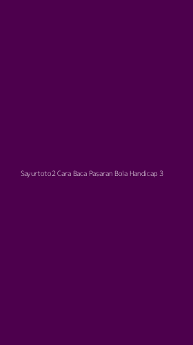 Tampilan Antarmuka Aplikasi Sayurtoto2 Cara Baca Pasaran Bola Handicap - 3