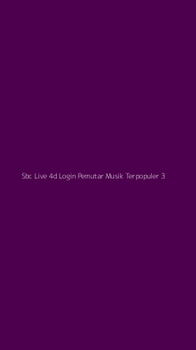 Tampilan Antarmuka Aplikasi Sbc Live 4d Login Pemutar Musik Terpopuler - 3