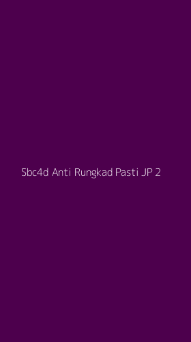 Tampilan Antarmuka Aplikasi Sbc4d Anti Rungkad Pasti Jp - 2