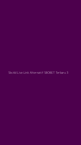 Tampilan Antarmuka Aplikasi Sbc4d Live Link Alternatif Sbobet Terbaru - 3
