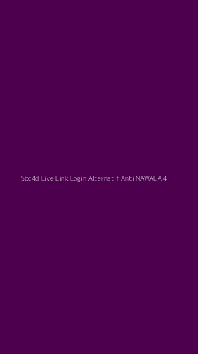 Tampilan Antarmuka Aplikasi Sbc4d Live Link Login Alternatif Anti Nawala - 4