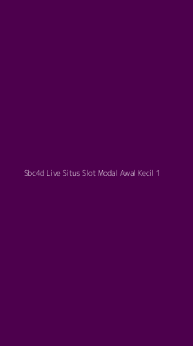 Tampilan Antarmuka Aplikasi Sbc4d Live Situs Slot Modal Awal Kecil - 1