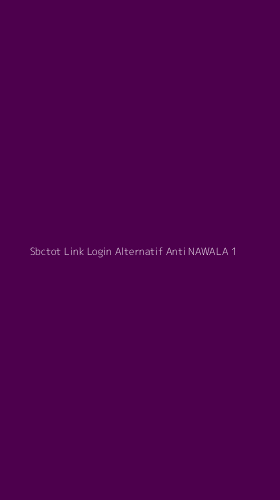 Tampilan Antarmuka Aplikasi Sbctot Link Login Alternatif Anti Nawala - 1