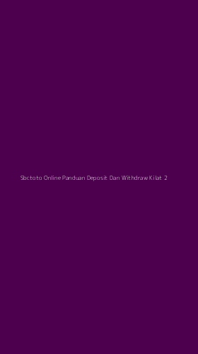 Tampilan Antarmuka Aplikasi Sbctoto Online Panduan Deposit Dan Withdraw Kilat - 2