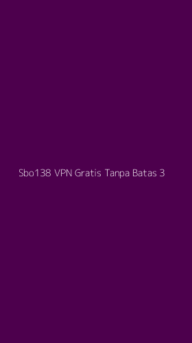 Tampilan Antarmuka Aplikasi Sbo138 Vpn Gratis Tanpa Batas - 3