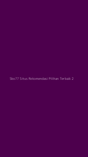 Tampilan Antarmuka Aplikasi Sbo77 Situs Rekomendasi Pilihan Terbaik - 2