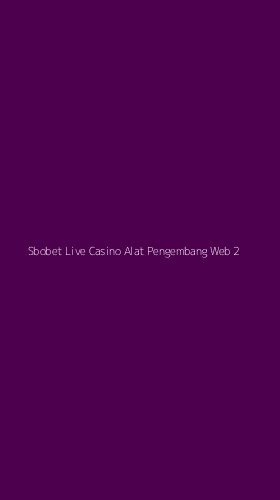 Tampilan Antarmuka Aplikasi Sbobet Live Casino Alat Pengembang Web - 2