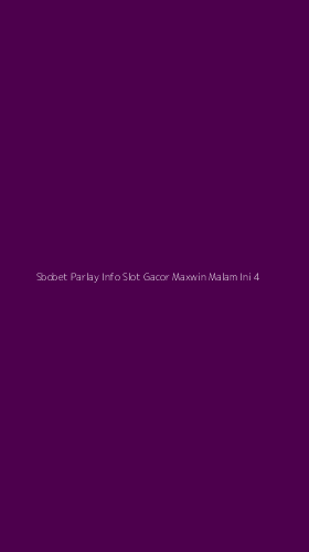Tampilan Antarmuka Aplikasi Sbobet Parlay Info Slot Gacor Maxwin Malam Ini - 4