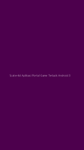 Tampilan Antarmuka Aplikasi Scater4d Aplikasi Portal Game Terbaik Android - 3