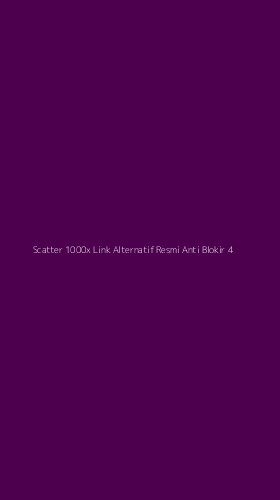 Tampilan Antarmuka Aplikasi Scatter 1000x Link Alternatif Resmi Anti Blokir - 4