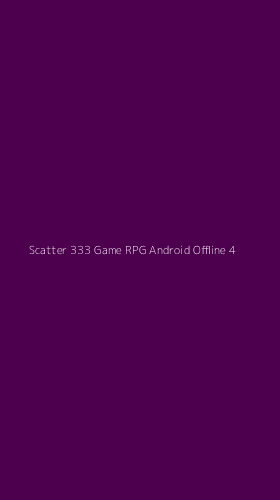 Tampilan Antarmuka Aplikasi Scatter 333 Game Rpg Android Offline - 4