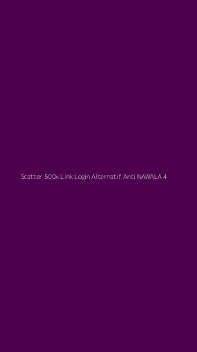 Tampilan Antarmuka Aplikasi Scatter 500x Link Login Alternatif Anti Nawala - 4