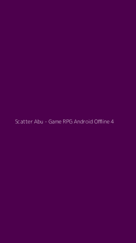 Tampilan Antarmuka Aplikasi Scatter Abu - Game RPG Android Offline - 4