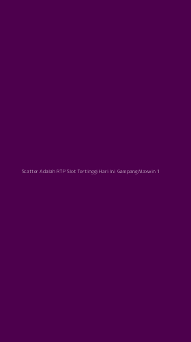 Tampilan Antarmuka Aplikasi Scatter Adalah Rtp Slot Tertinggi Hari Ini Gampang Maxwin - 1