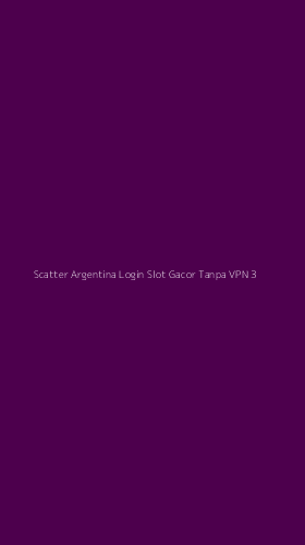 Tampilan Antarmuka Aplikasi Scatter Argentina Login Slot Gacor Tanpa Vpn - 3