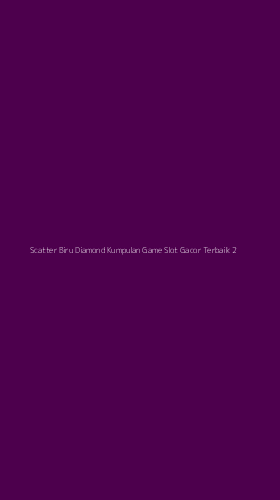 Tampilan Antarmuka Aplikasi Scatter Biru Diamond Kumpulan Game Slot Gacor Terbaik - 2