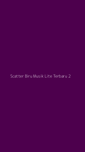 Tampilan Antarmuka Aplikasi Scatter Biru Musik Lite Terbaru - 2