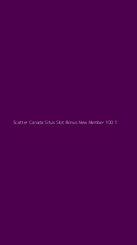 Tampilan Antarmuka Aplikasi Scatter Canada Situs Slot Bonus New Member 100 - 1